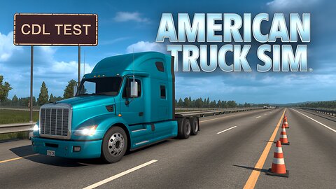 American Truck Sim FIRST 7 Days of CDL Test