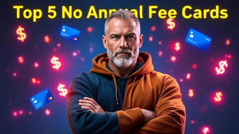 Top 5 No Annual Fee Credit Cards (Updated 2025)