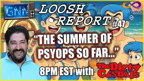 GNN Loosh Report 46 with Andrew Bartzis - The Summer Of Psyops So Far: A Discussion
