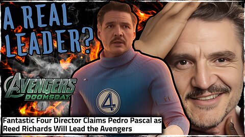 Pedro Pascal Will LEAD the Avengers But NOT the Fantastic Four?