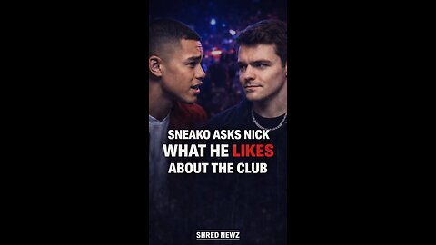 🚨 SNEAKO ASKS NICK WHAT HE LIKES ABOUT THE CLUB… THE ANSWER MAKES SENSE