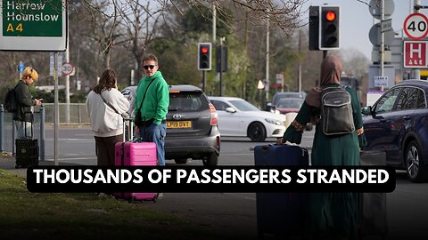 Heathrow Airport Shutdown: Passengers Stranded Worldwide After Nearby Fire