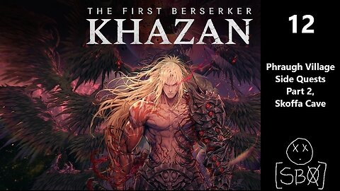 The First Berserker: Khazan | Part 12 - Phraugh Village Side Quests Part 2, Skoffa Cave