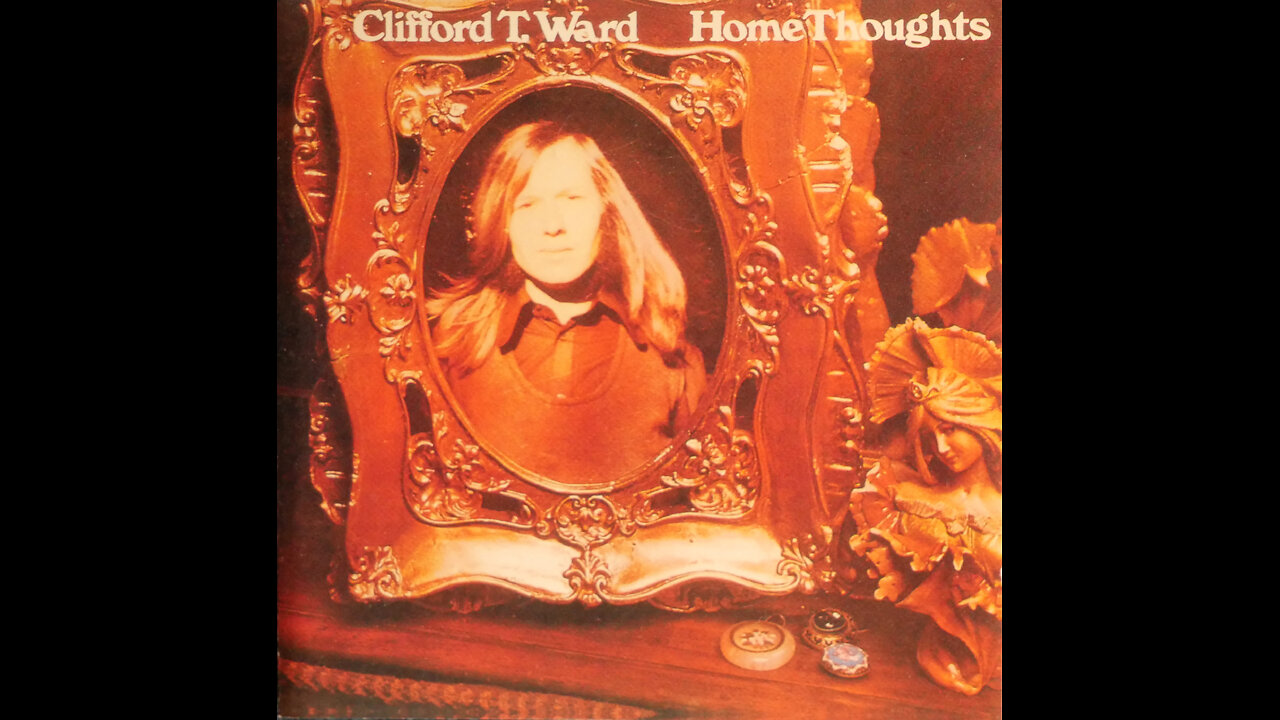 Clifford T. Ward - Home Thoughts (1973)[Complete 1992 CD Release]