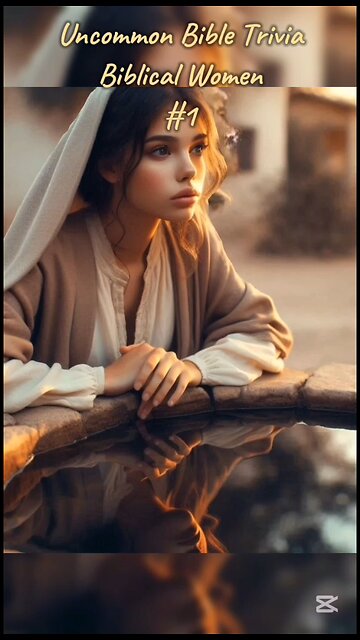 Uncommon Bible Trivia - Biblical Women part 1