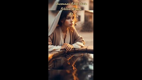 Uncommon Bible Trivia - Biblical Women part 1