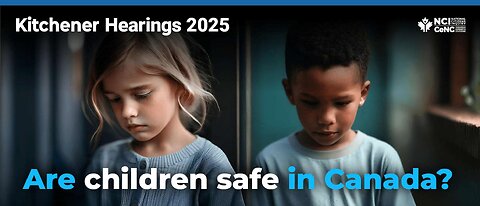 Are children safe in Canada? Ann Gillies, Ph.D. testimony at the NCI in Kitchener, ON