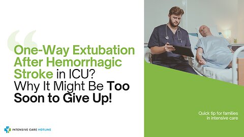 One-Way Extubation After Hemorrhagic Stroke in ICU? Why It Might Be Too Soon to Give Up!