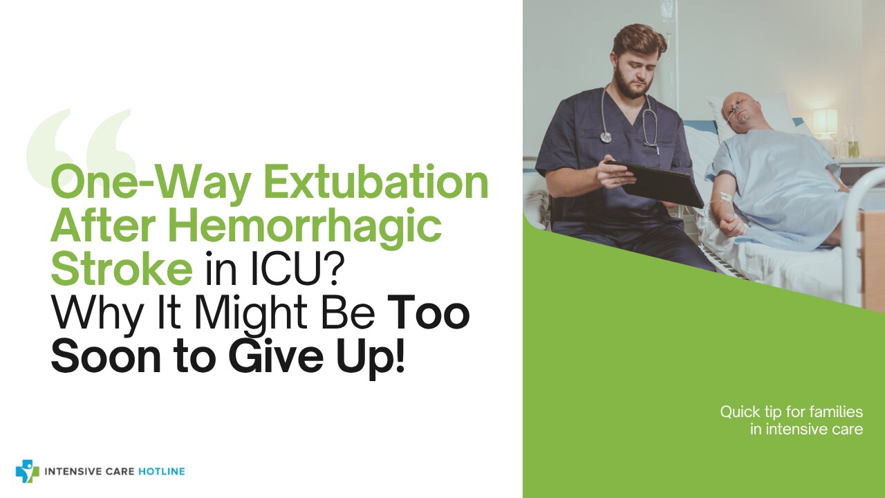 One-Way Extubation After Hemorrhagic Stroke in ICU? Why It Might Be Too Soon to Give Up!