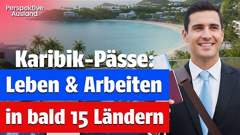 Karibik-Zweitpässe: Steuervorteile & Freizügigkeit bald in 15 Ländern?