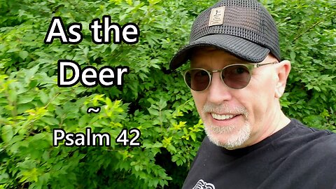As the Deer: Psalm 42