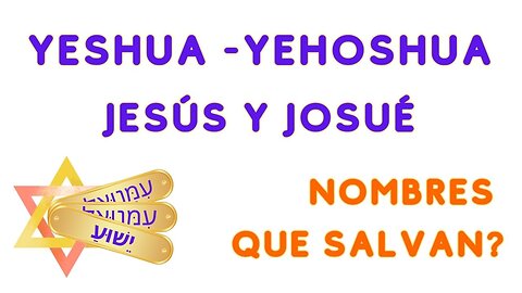 Jesús-Josué Yeshua-Yehoshua Nombres que salvan? | Mismo nombre, misma misión? | V#1015