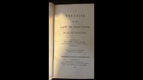 A treatise on the Law of elections, in all its branches. ORGINAL 1795 they were clever!