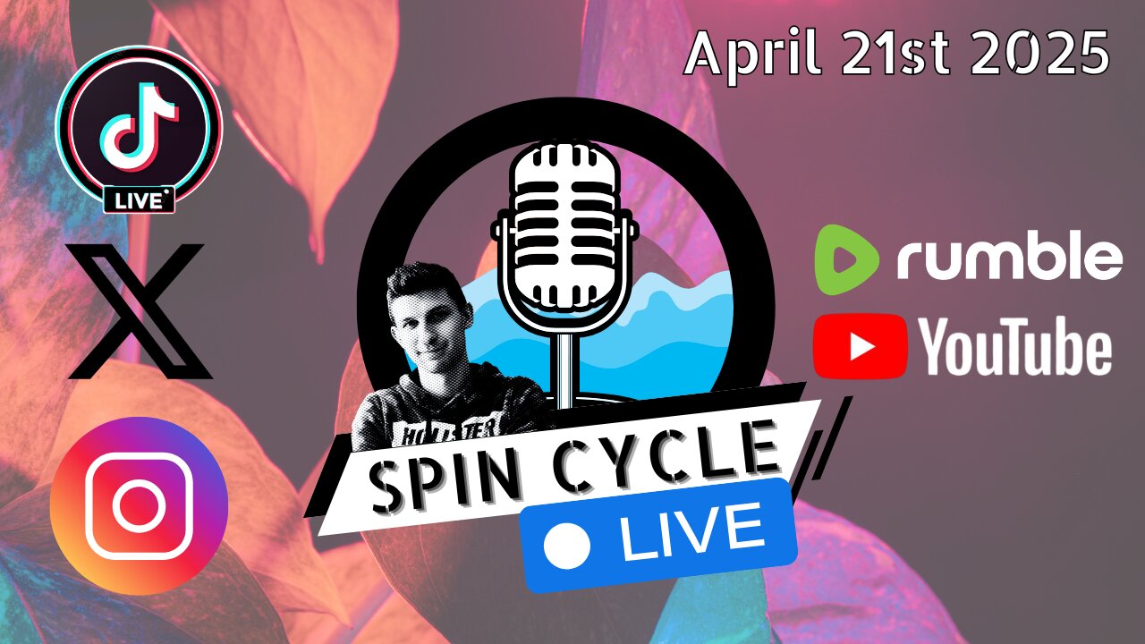 Canadian Elections, The Pope, and China Strikes Back. Spin Cycle LIVE! 4/21/25
