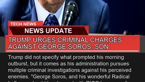 Trump Urges Criminal Charges Against George Soros