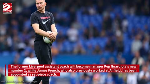 Pep Guardiola welcomes former Liverpool backroom staff to the coaching team