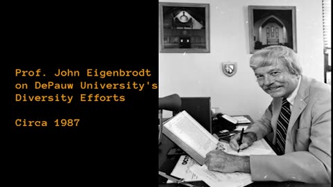 Circa 1987 - Professor John Eigenbrodt on DePauw University's Efforts to Increase Diversity