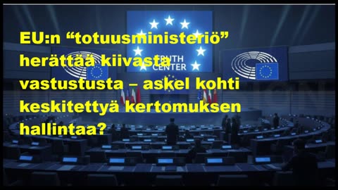 EUn totuusministeriö herättää kiivasta vastustusta