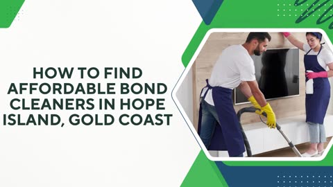 How to Find Affordable Bond Cleaners in Hope Island, Gold Coast