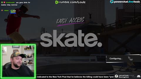 RIP CHARLIE KIRK - RUMBLE MY NEW HOME FOREVER? - SKATE 4 STREAM EMBARGO LIFTED - THIS IS LOULZ NOW