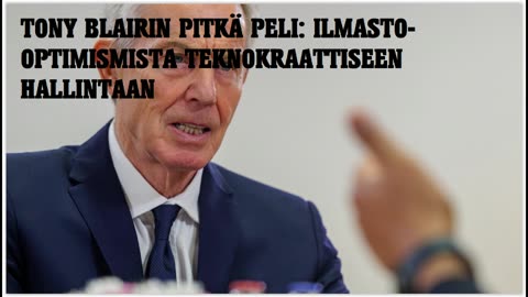 Tony Blairin pitkä peli - ilmasto optimismista teknokraattiseen hallintaan