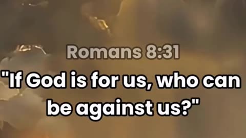 ROMANS 8: : 31