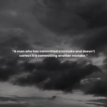 A man who has committed a mistake and doesn’t correct it is committing another mistake.