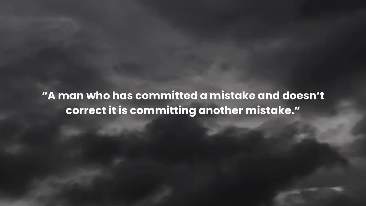A man who has committed a mistake and doesn’t correct it is committing another mistake.