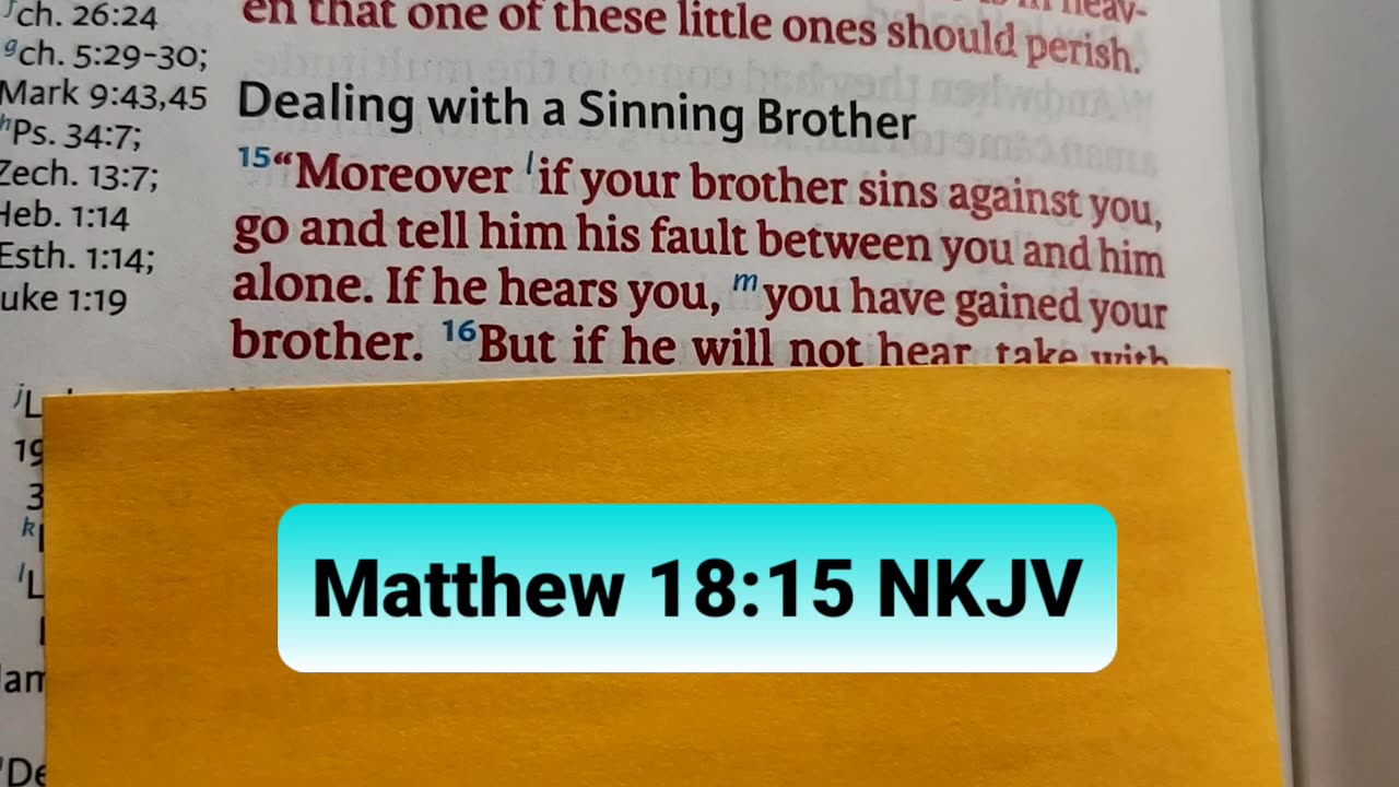 “Moreover if your brother sins against you, go and tell him his fault between you and him alone.