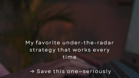 My Favorite Under-The-Radar Strategy That Works Every Time