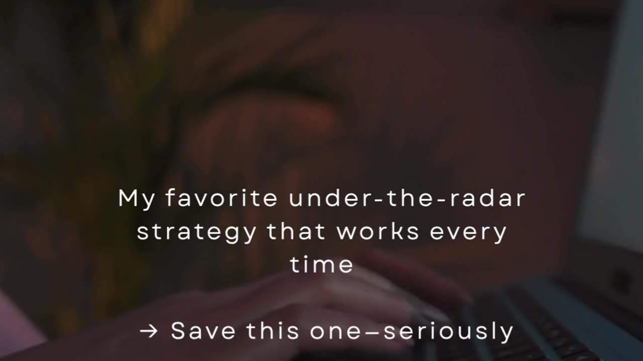My Favorite Under-The-Radar Strategy That Works Every Time