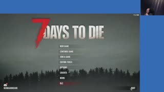 Let's Play some 7 Days to Die lets try and get some stuff done now