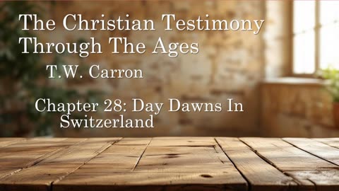 The Christian Testimony Through The Ages | Chapter 28: Day Dawns In Switzerland