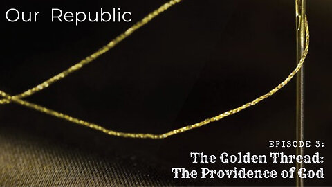 Episode 3: The Golden Thread: The Providence of God