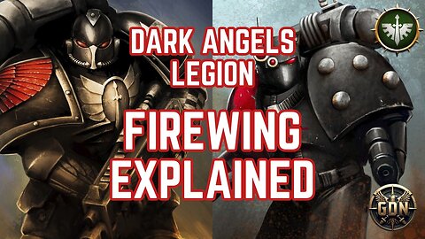 The Dark Angels Legion - Firewing Explained (40k Lore)