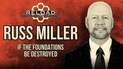 Reload Conference | Russ Miller - "If The Foundations Be Destroyed"