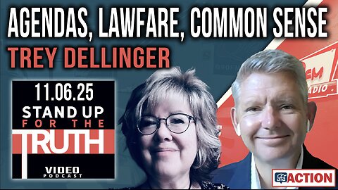 Agendas, Lawfare, Common Sense - Stand Up For The Truth w/ Trey Dellinger