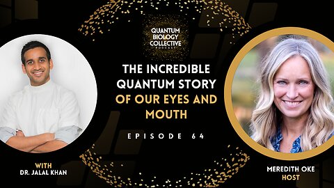 EP 064: The Incredible Quantum Story Of Our Eyes And Mouth