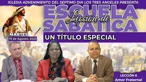 Martes 19 de Agosto Lección de Escuela Sabática Pr. Orlando Enamorado