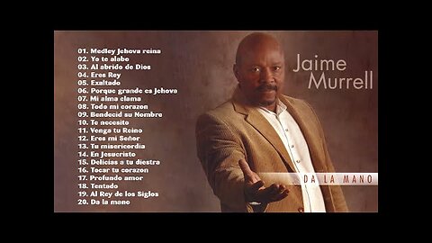 Jaime Murrel - Grandes Éxitos La Mejor Mix - Alabanza Musica Cristiana.