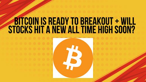 Bitcoin is ready to breakout + Will stocks hit a new all time high soon?