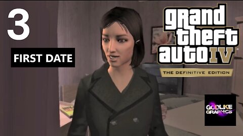 Grand Theft Auto IV The Definitive Edition (GODLIKE GRAPHICS MOD) Part 3 First Date