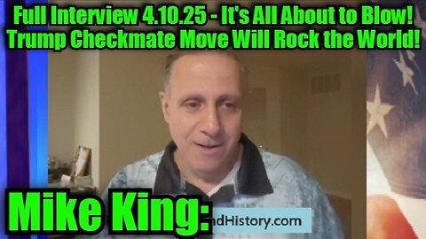 Mike King: Full Interview 4.10.25 - It's All About to Blow!