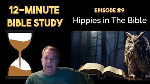 12-Minute Bible Study # 9: Hippies in The Bible
