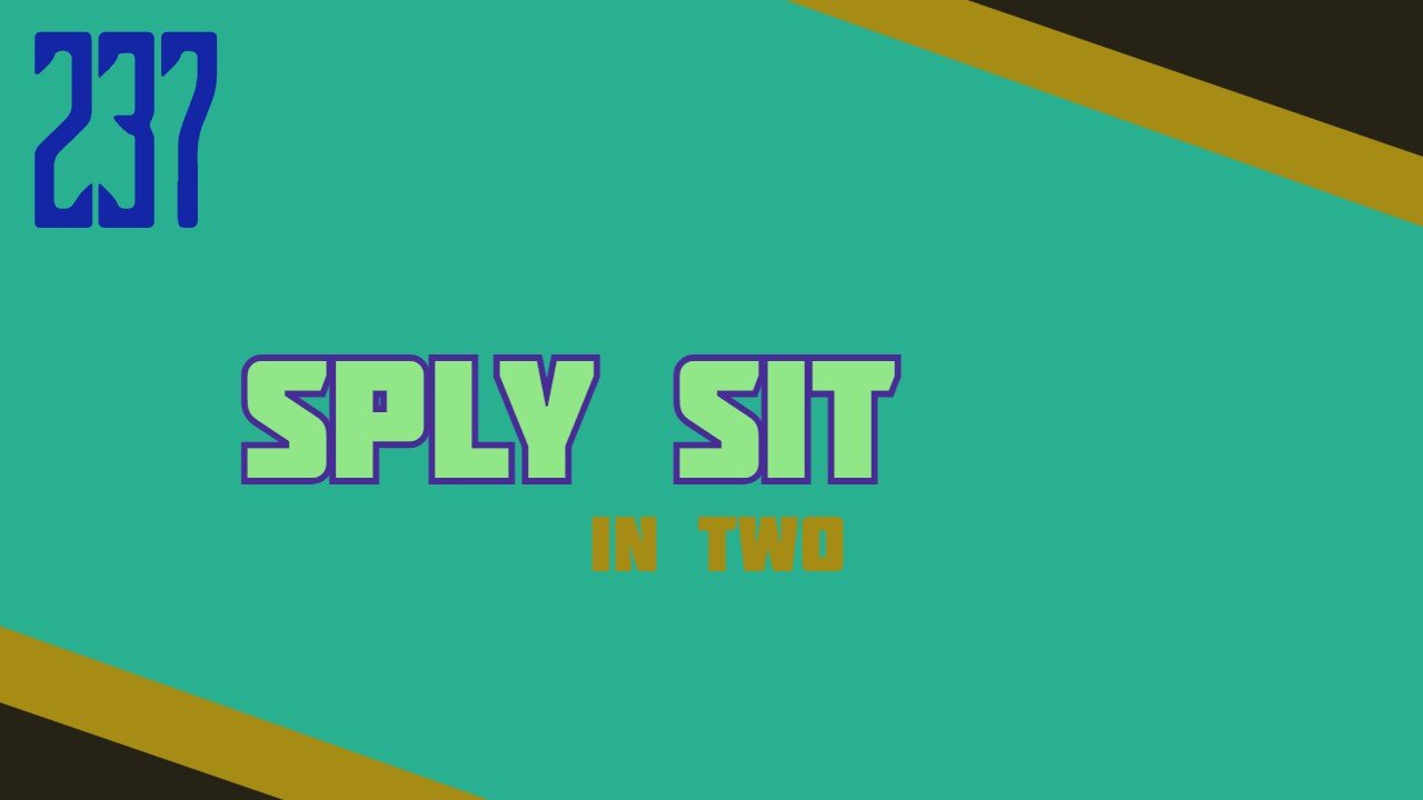 Midnight Oblivion Pt 237: Sply Sit (in two)