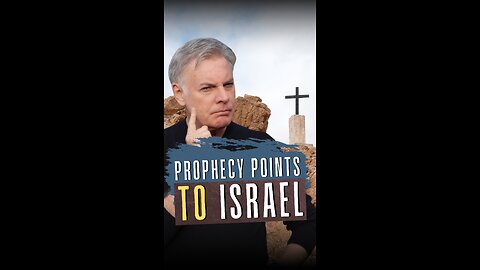 Prophecy Points to Israel