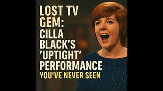 Lost TV Gem: Cilla Black’s “Uptight” Performance You’ve Never Seen Highlights