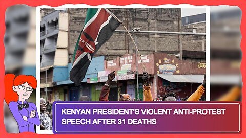 Kenyan President's Violent Anti-Protest Speech After 31 Deaths