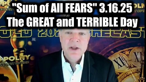 Bo Polny "Sum of All FEARS" 3.16.25 - The GREAT and TERRIBLE Day