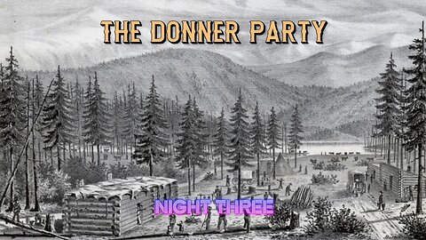 The Donner Party - Night Three (Audio)